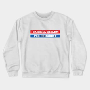 Carroll Shelby for President Crewneck Sweatshirt